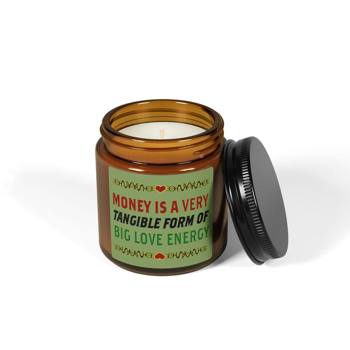 Money Is A Tangible Form Of Love Energy Soy Candle