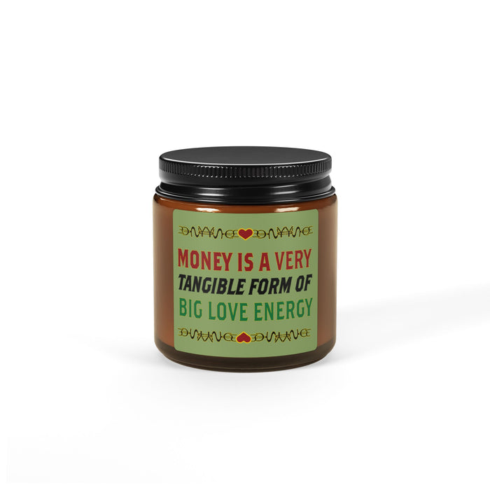 Money Is A Tangible Form Of Love Energy Soy Candle