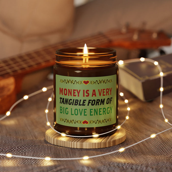 Money Is A Tangible Form Of Love Energy Soy Candle