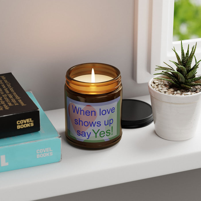 When Love Shows Up Say Yes Soy Candle