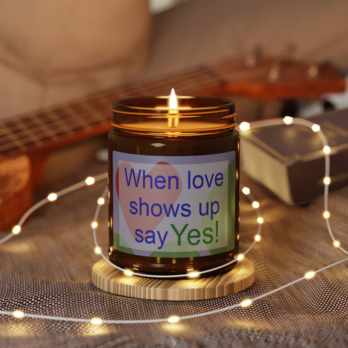 When Love Shows Up Say Yes Soy Candle