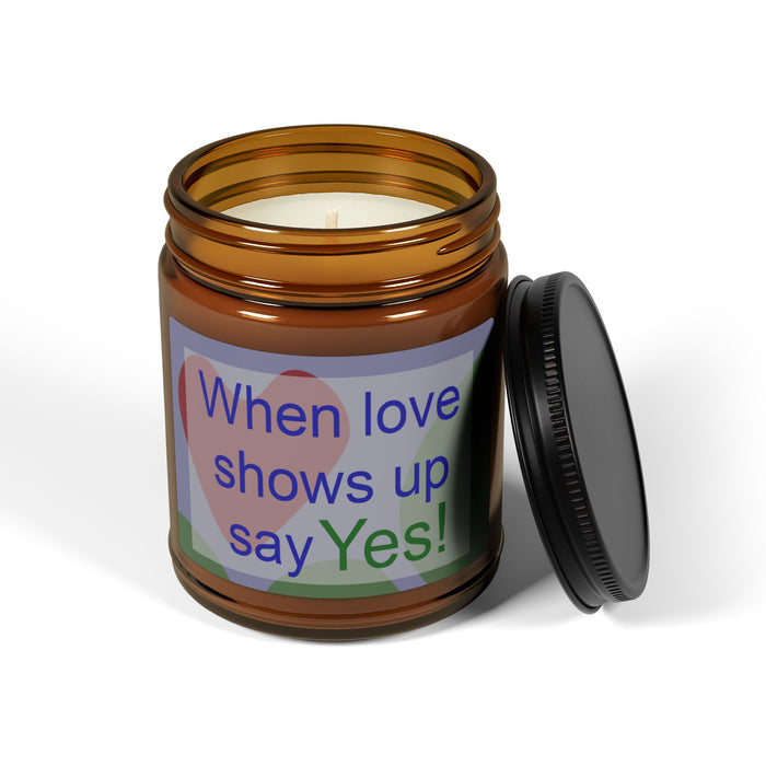 When Love Shows Up Say Yes Soy Candle