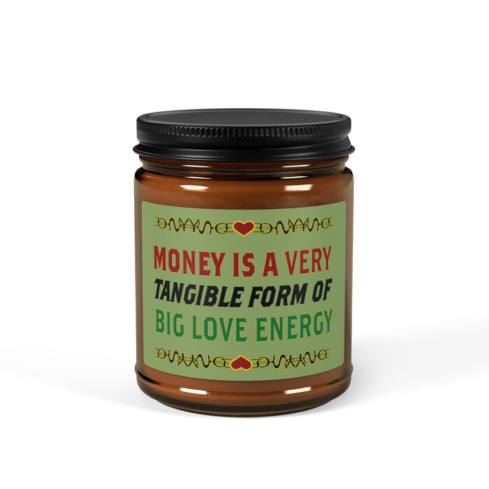 Money Is A Tangible Form Of Love Energy Soy Candle