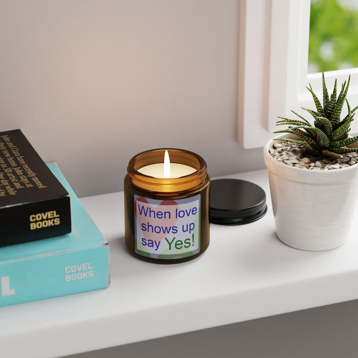 When Love Shows Up Say Yes Soy Candle