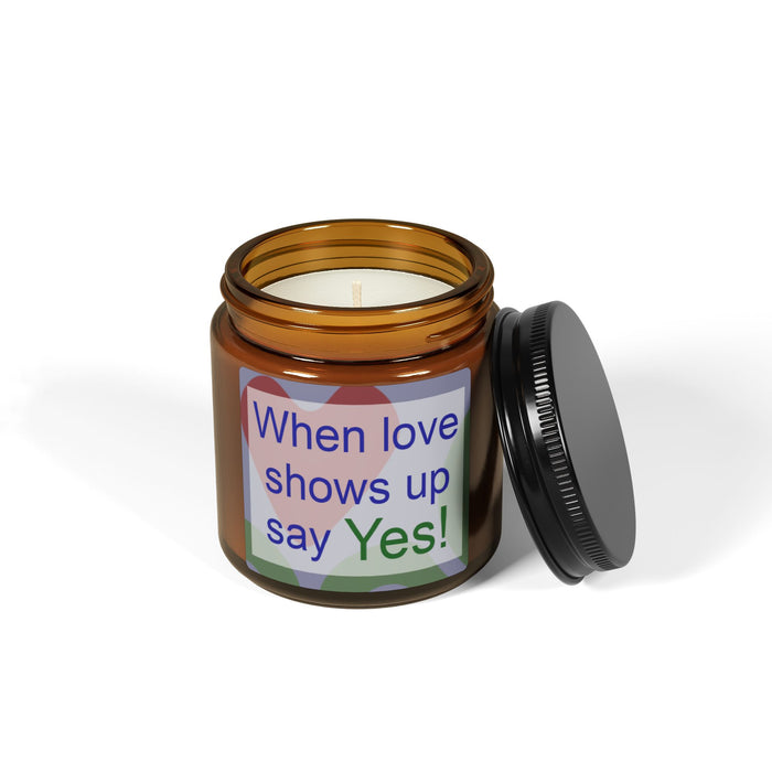 When Love Shows Up Say Yes Soy Candle