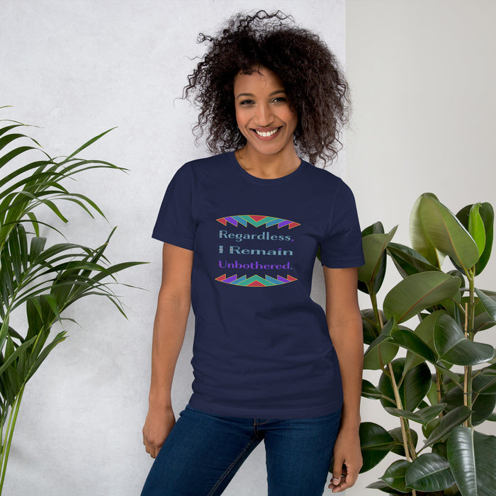 Regardless, I remain unbothered T-Shirt