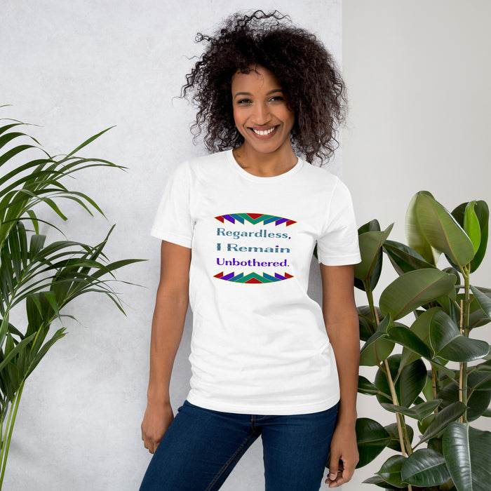 Regardless, I remain unbothered T-Shirt